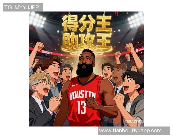 哈登赞大洛在训练营中展现惊人实力为球队贡献巨大价值